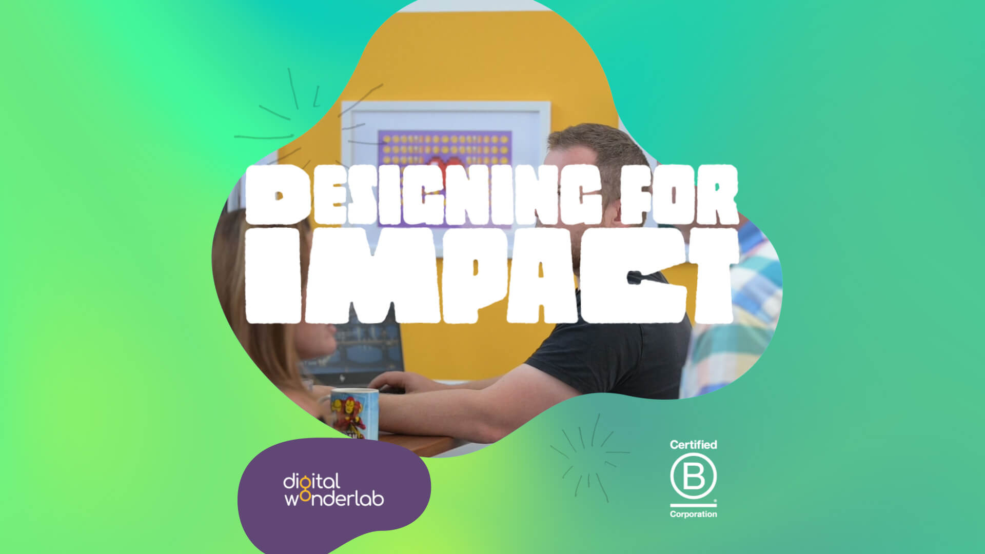 Designing for Impact overlayed on team image with Certified B Corporation logo