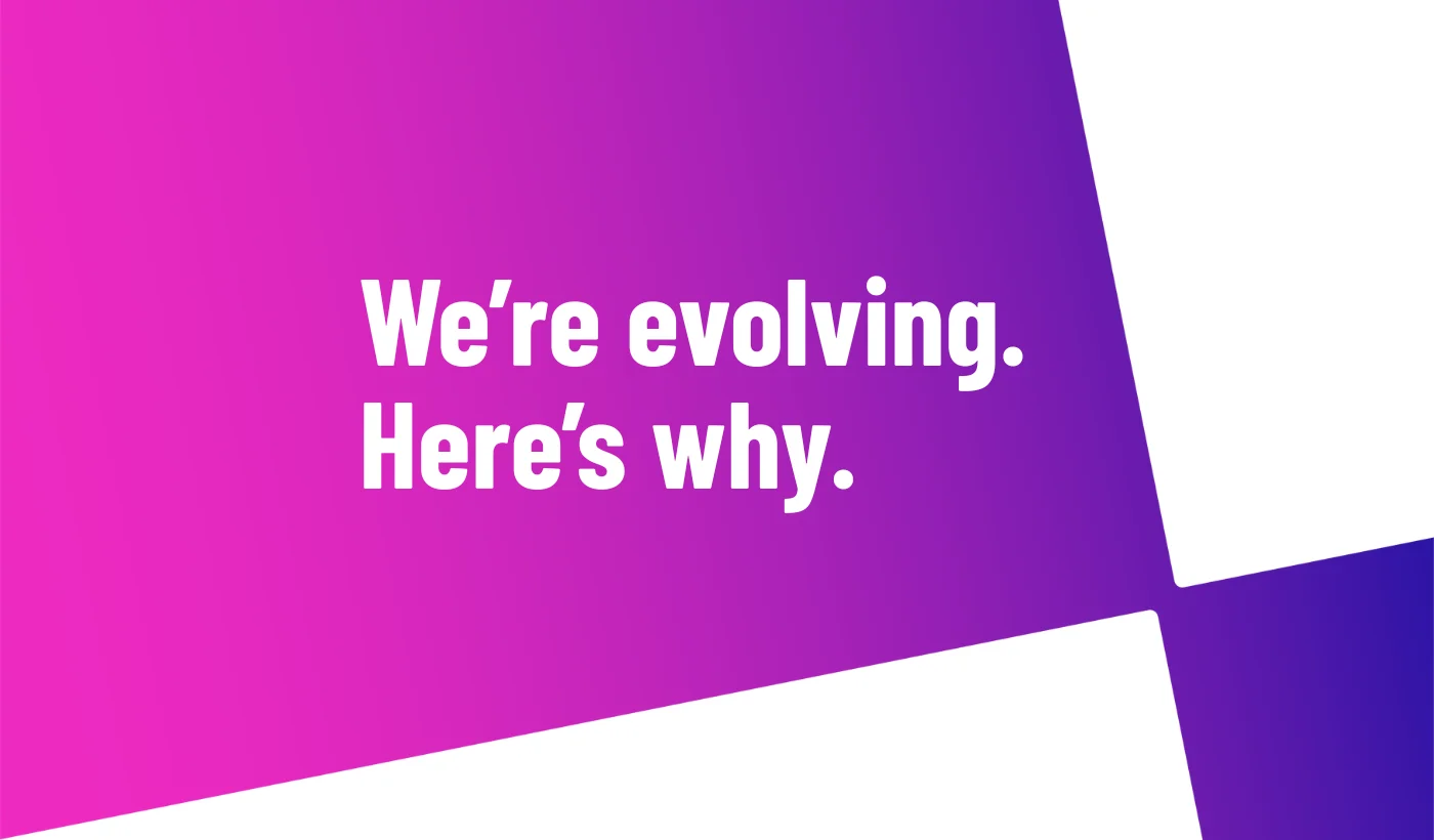 A vibrant gradient background transitioning from magenta to purple with white geometric shapes, displaying the text "We're evolving. Here's why." in bold white typography.